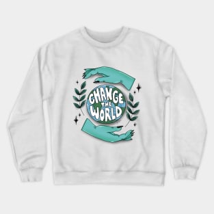 Change the World Crewneck Sweatshirt